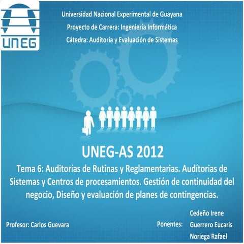 UNEG-AS 2012-Pres6: Auditorías de rutina y reglamentarias. Auditoría de sistemas y centros de procesamiento. Continuidad del negocio. Planes de contingencia