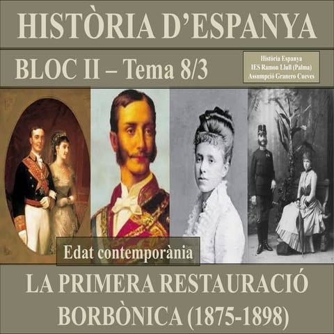 TEMA 8. PRIMERA RESTAURACIÓ BORBÒNICA (1875-1898)