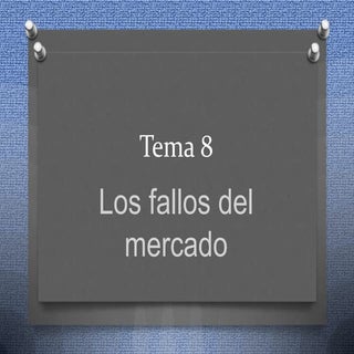 Tema 8 fallos del mercado