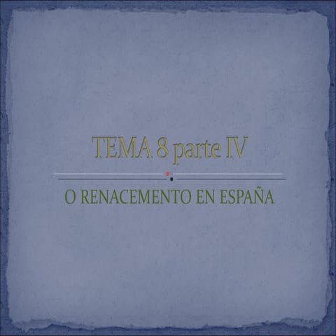Tema 8, parte iii renacemento españa