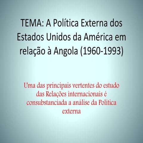 Tema a política externa dos estados unidos da américa em relação à angola (1960 1993)