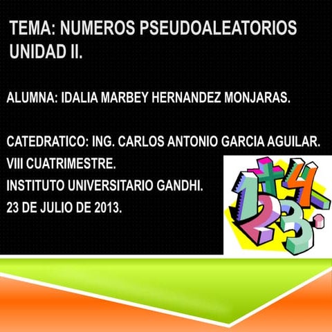  NÚMEROS PSEUDOALEATORIOS UNIDAD II