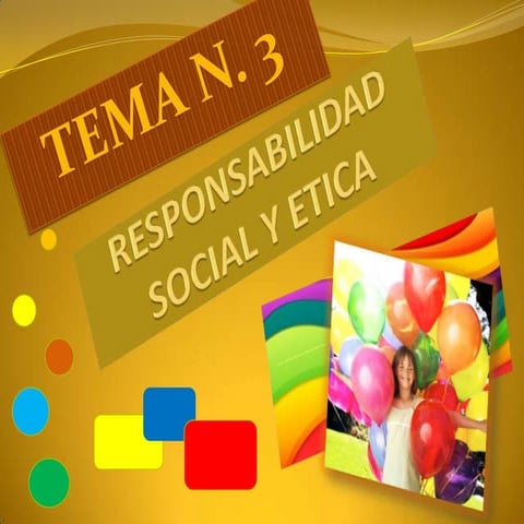 Tema :Responsabilidad Social y Etica