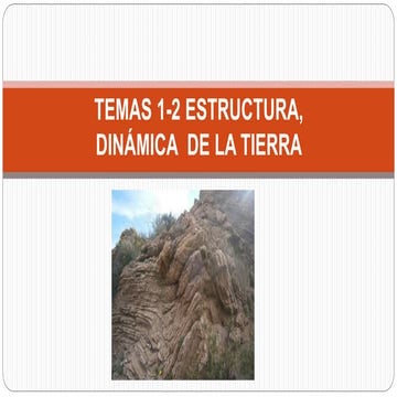 Temas 1 -2 Estructura y dinámica de la Tierra