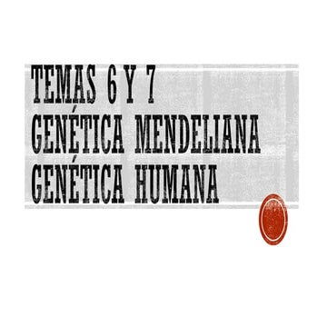Temas 6 y 7 Genética mendeliana y humana