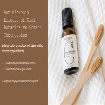 Antimicrobial Effects of Oral Botanica vs Common Toothpastes | PPTX
