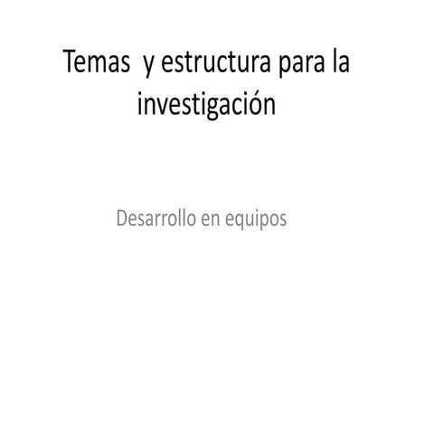 Temas  y estructura para la investigación