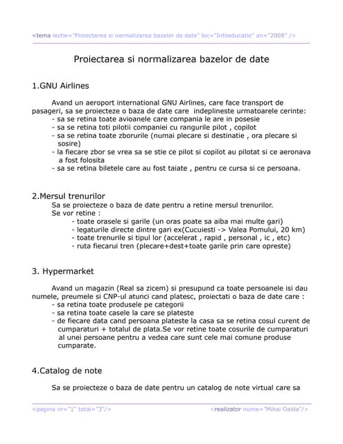 Teme - Proiectarea si normalizarea bazelor de date - Infoeducatie 2008