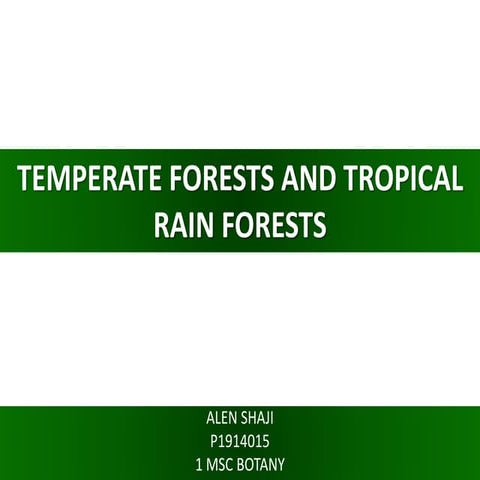 Temperate forests and tropical rain forests