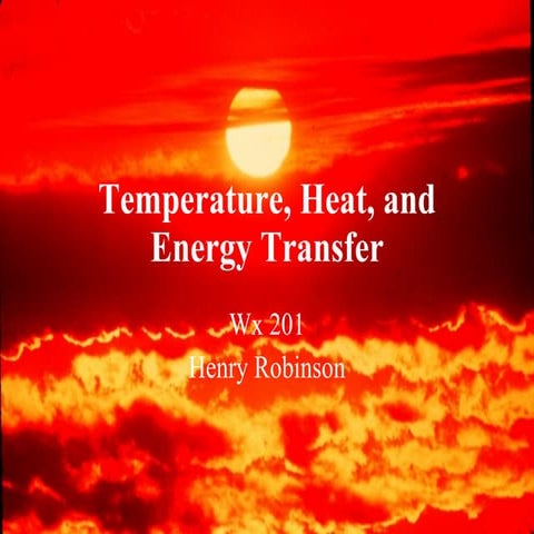 Temperature,Heat, and Energy Transfer