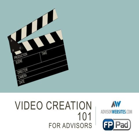 Video Creation 101 for Advisors