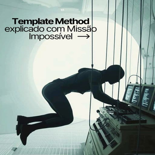 Template Method explicado com Missão Impossível