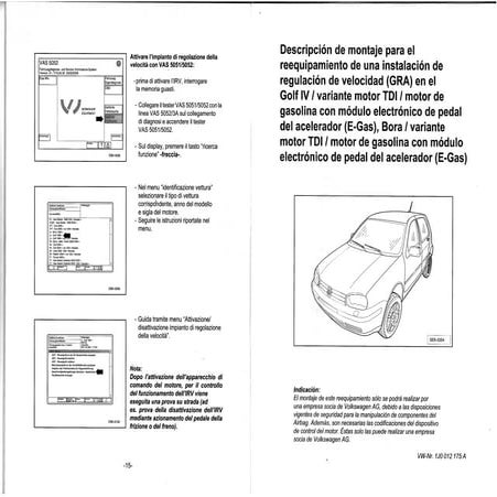 Descripción de montaje para el reequipamiento de una instalación de regulación de velocidad (GRA) en el Golf IV, Golf IV Variant, Bora motor TDI o gasolina con módulo electrónico de pedal del acelerador (E-Gas)