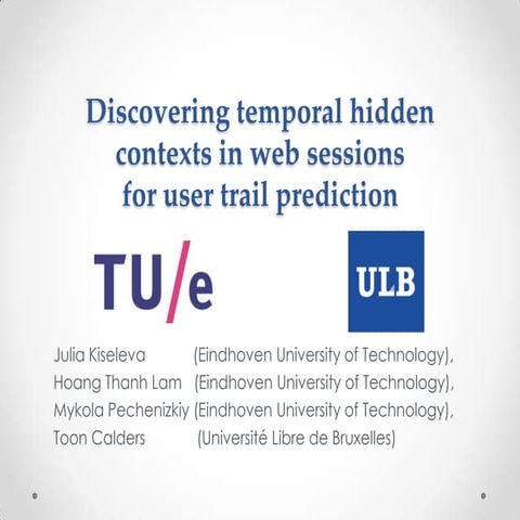 Discovering Temporal Hidden Contexts in Web Sessions for User Trail Prediction
