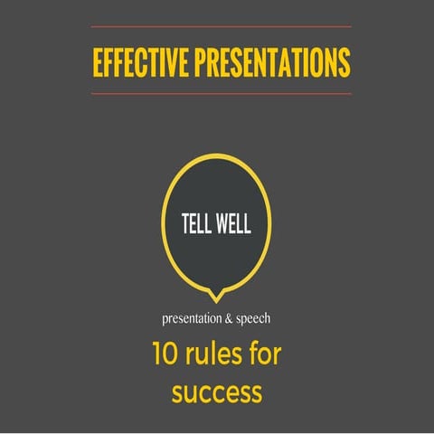 Effective presentations: 10 rules for success