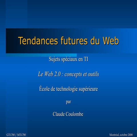 Tendances Futures du Web - GTI780 & MTI780 - ETS - A08