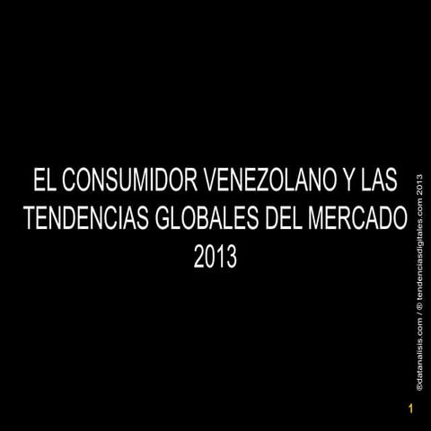 El consumidor venezolano y las tendencias del mercadeo global 2013