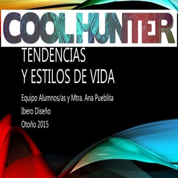 Ibero Diseño. Curso Otoño 2015. Tendencias y Estilos de Vida. Mtra. Ana Puebl...