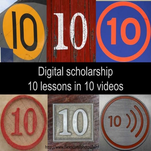 Ten lessons in digital scholarship