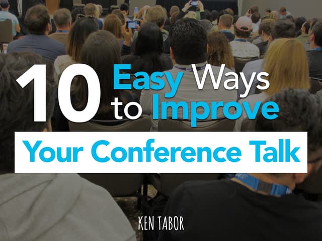Ten Easy Ways to Improve Your Confe...