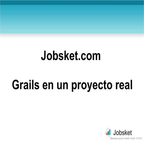 Jobsket.com, Grails en un proyecto real