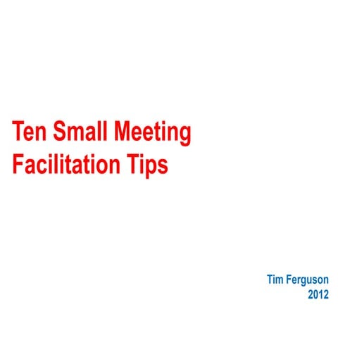 Ten facilitation tips tim ferguson 2012