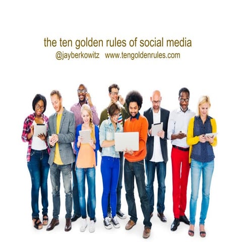 Ten golden rules of social media slides 01 09 14