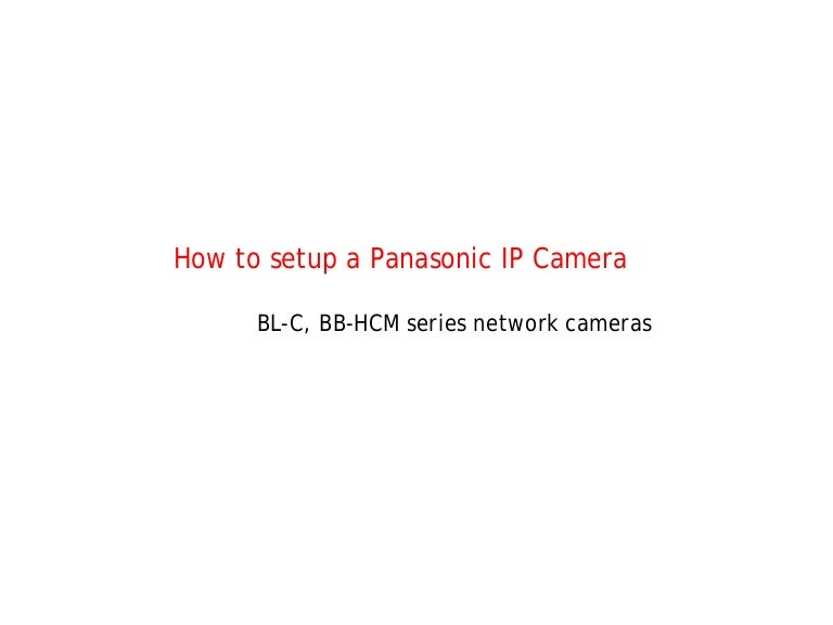 How to setup a Panasonic IP camera … with screenshots