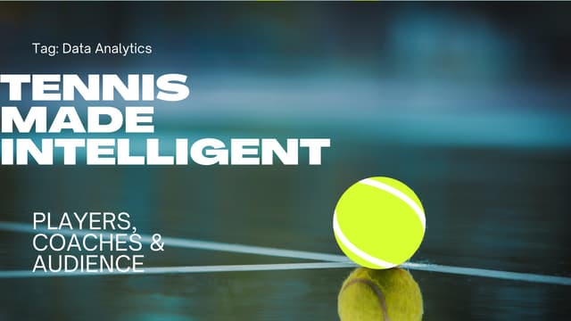 Tennis made Intelligent with Analytics