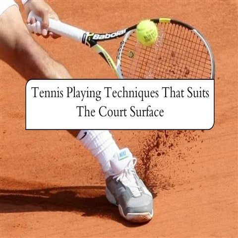 Tennis Playing Techniques That Suits The Court surface