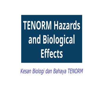 Understanding TENORM Hazards and Their Biological Effects on Health | PPTX