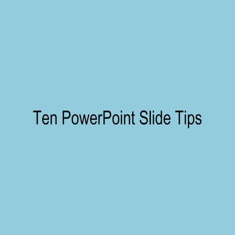 Top 10 Power Point Slide Tips | PPT