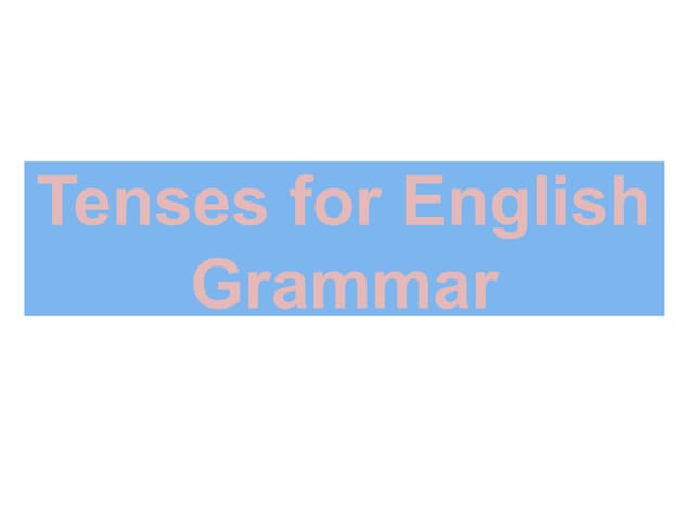 tenses 2.pptx, about all the tenses required to make sentence structure