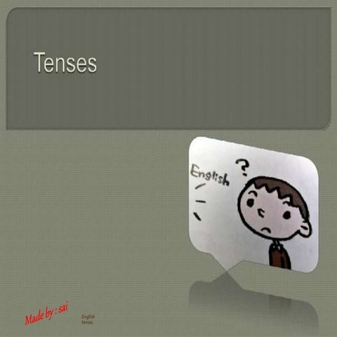 Tenses and  classification of tenses