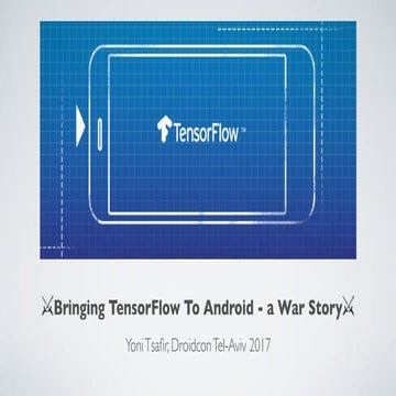 Bringing TensorFlow to Android: a war story - Yoni Tsafir, JoyTunes