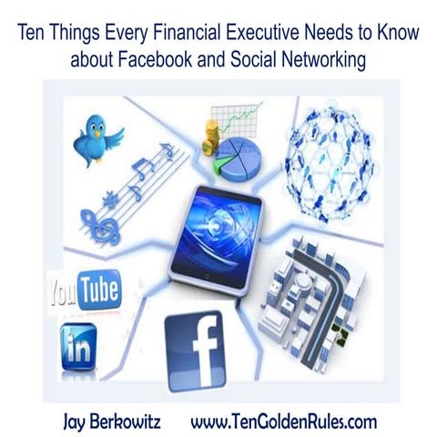 Ten Things Financial Executives need to Know About Facebook and Social Media