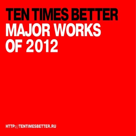Ten Times Better — major works of 2012