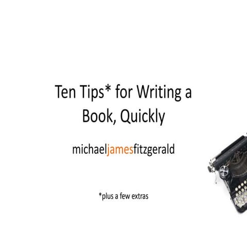 Ten Tips for Writing Your Book, Quickly