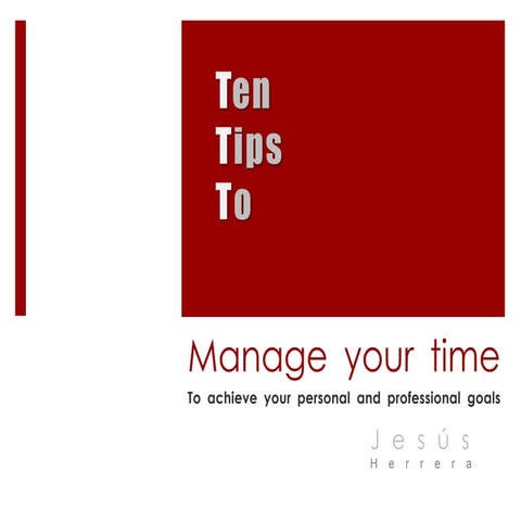 Ten Tips To Manage Your Time