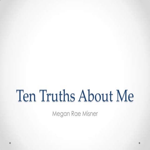 Ten truths about me