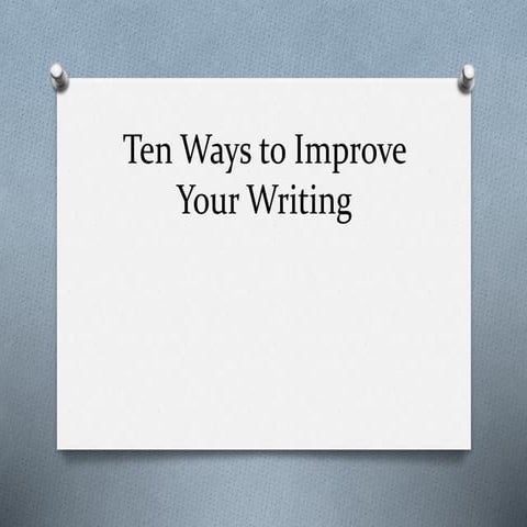 Ten ways to improve your writing