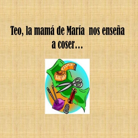 Teo, la mamá de maría  nos enseña