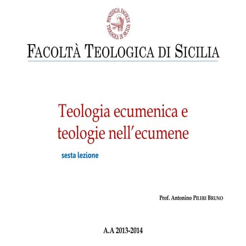 Teologia ecumenica e teologie nell'ecumene lezione 6