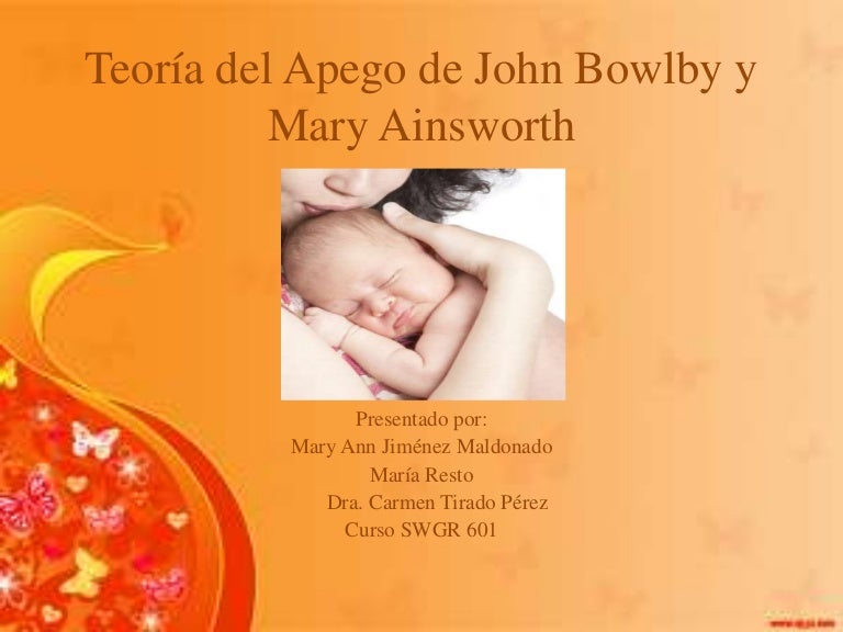 Teoría del apego de john bowlby y mary