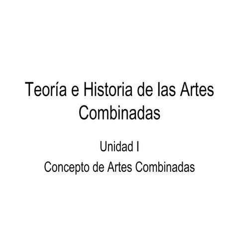 Teoría e historia de las artes combinadas  