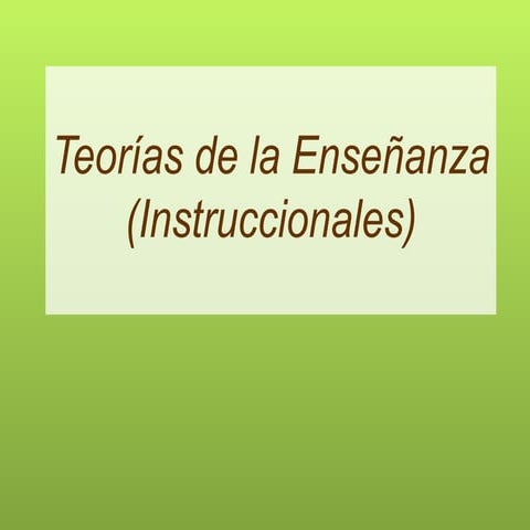 Teorías de la enseñanza (instruccionales)   copia