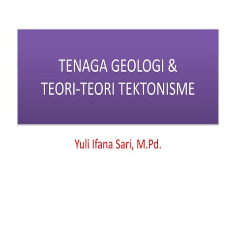 TEORI-TEORI TEKTONISME DAN DAMOAKNYA BAGI KEHIDUPAN