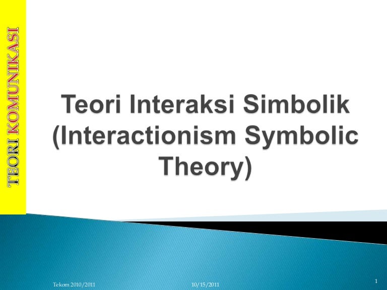 Teori Komunikasi Interaksi Simbolik Teori Komunikasi Interaksi Simbolik