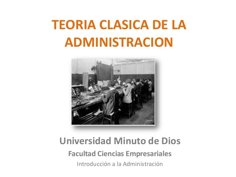 Teoria clasica de la administracion Teoria clasica de la administracion