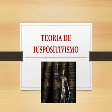 TEORIA DE IUSPOSITIVISMO concepto, importancia, características.pptx